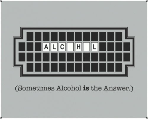 Sometimes Alcohol Is The Answer