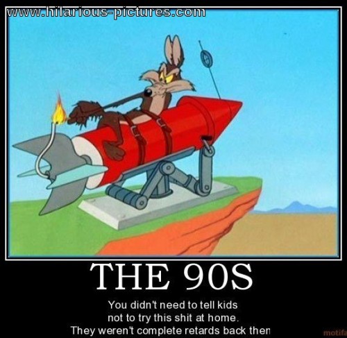 We Weren't Retards In The 90s We Weren't Retards In The 90s