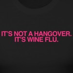 It’s not a hangover, it’s wine flu.