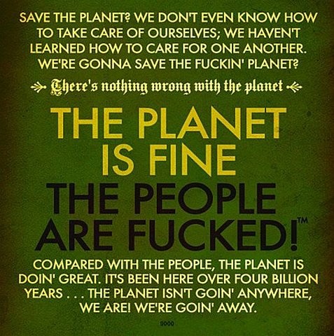 The Planet Is Fine. The People Are Fucked.