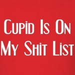 Cupid is on my shit list.