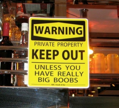 Keep Out - Unless You Have Really Big Boobs Man Boobs Count?