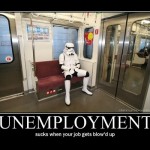 Unemployment sucks when your job gets blow’d up.