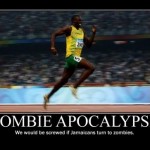 We’d be screwed if there were Jamaican zombies.