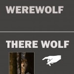 Werewolf. There Wolf.