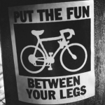 Put the fun between your legs.