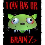 I can has ur brainz?
