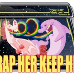 Binders full of women. Trap her keep her.