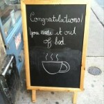 Congratulations! You made it out of bed.