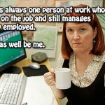 There is always someone who drinks at work. Might as well be me.