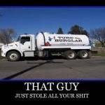 That Guy Just Stole All Your Shit.