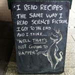 I Read Recipes The Same Way I Read Science Fiction…