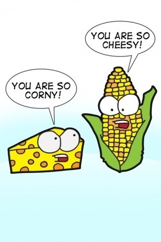 So Cheesy. So Corny.